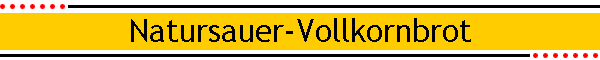 Natursauer-Vollkornbrot